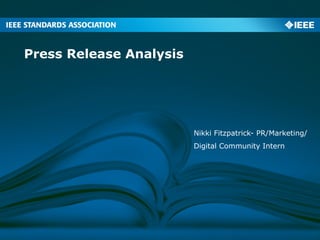 Press Release Analysis
Nikki Fitzpatrick- PR/Marketing/
Digital Community Intern
 