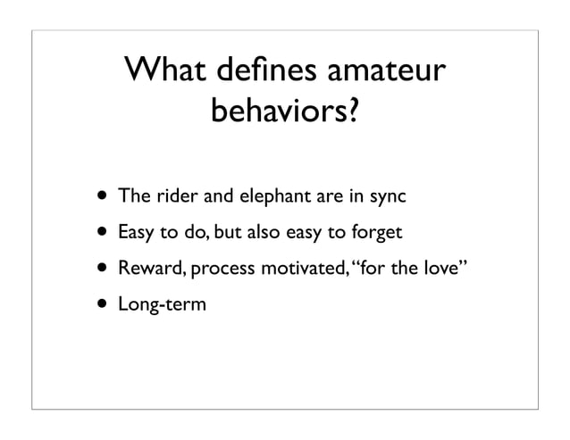 What deï¬nes amateur behaviors? â€¢