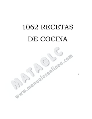 1062 RECETAS
DE COCINA
1
 