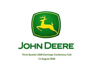 Third Quarter 2008 Earnings Conference Call
              13 August 2008
 