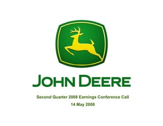 Second Quarter 2008 Earnings Conference Call
                14 May 2008
 