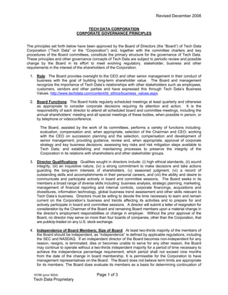 Revised December 2008


                                  TECH DATA CORPORATION
                              CORPORATE GOVERNANCE PRINCIPLES


The principles set forth below have been approved by the Board of Directors (the “Board”) of Tech Data
Corporation (“Tech Data” or the “Corporation”) and, together with the committee charters and key
procedures of the Board committees, constitute the primary structure for the governance of Tech Data.
These principles and other governance concepts of Tech Data are subject to periodic review and possible
change by the Board in its effort to meet evolving regulatory, stakeholder, business and other
requirements in the interest of the shareholders of the Corporation.

 1. Role: The Board provides oversight to the CEO and other senior management in their conduct of
    business with the goal of building long-term shareholder value. The Board and management
    recognize the importance of Tech Data’s relationships with other stakeholders such as employees,
    customers, vendors and other parties and have expressed this through Tech Data’s Business
    Values. http://www.techdata.com/content/td_ethics/business_values.aspx

 2. Board Functions: The Board holds regularly scheduled meetings at least quarterly and otherwise
    as appropriate to consider corporate decisions requiring its attention and action. It is the
    responsibility of each director to attend all scheduled board and committee meetings, including the
    annual shareholders’ meeting and all special meetings of these bodies, when possible in person, or
    by telephone or videoconference.

       The Board, assisted by the work of its committees, performs a variety of functions including:
       evaluation, compensation and, when appropriate, selection of the Chairman and CEO; working
       with the CEO on succession planning and the selection, compensation and development of
       senior management; providing guidance, review and, when appropriate, approval of corporate
       strategy and key business decisions; assessing key risks and risk mitigation steps available to
       Tech Data; and establishing and maintaining processes to preserve the integrity of the
       Corporation in its relations with shareholders and other stakeholder groups.

 3. Director Qualifications: Qualities sought in directors include: (i) high ethical standards, (ii) sound
    integrity, (iii) an inquisitive nature, (iv) a strong commitment to make decisions and take actions
    guarding the long-term interests of shareholders, (v) seasoned judgment, (vi) a record of
    outstanding skills and accomplishments in their personal careers, and (vii) the ability and desire to
    communicate and participate actively in board and committee sessions. The Board seeks in its
    members a broad range of diverse skills including: business analysis, strategic planning, marketing,
    management of financial reporting and internal controls, corporate financings, acquisitions and
    divestitures, information technology, global business trend assessment and other skills relevant to
    Tech Data’s business. Directors must be willing to devote the time necessary to learn and remain
    current on the Corporation’s business and trends affecting its activities and to prepare for and
    actively participate in board and committee sessions. A director will submit a letter of resignation for
    consideration by the Chairman of the Board and remaining Board members upon a material change in
    the director’s employment responsibilities or change in employer. Without the prior approval of the
    Board, no director may serve on more than four boards of companies, other than the Corporation, that
    are publicly-traded on any U.S. stock exchange.

 4. Independence of Board Members; Size of Board: At least two-thirds majority of the members of
    the Board should be independent, as “independence” is defined by applicable regulations, including
    the SEC and NASDAQ. If an independent director of the Board becomes non-independent for any
    reason, resigns, is terminated, dies or becomes unable to serve for any other reason, the Board
    may continue to operate without a two-thirds independent majority for a period of time necessary to
    achieve the independence percentage requirement, which period shall not exceed nine months
    from the date of the change in board membership. It is permissible for the Corporation to have
    management representatives on the Board. The Board does not believe term limits are appropriate
    for its members. The Board does evaluate its members as a basis for determining continuation of

                                          Page 1 of 3
   16788 (prior 9054)
   Tech Data Proprietary
 