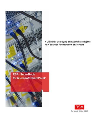  
 
RSA®
SecurBook
for Microsoft SharePoint®
A Guide for Deploying and Administering the
RSA Solution for Microsoft SharePoint
 