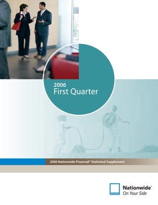 2006
  First Quarter




2006 Nationwide Financial® Statistical Supplement
 