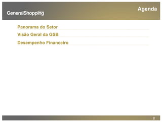 2
Agenda
Desempenho Financeiro
Visão Geral da GSB
Panorama do Setor
 