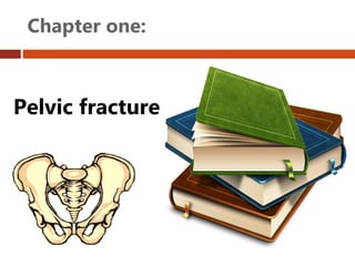 Chapter one:
Pelvic fracture
 