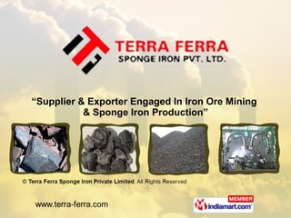“ Supplier & Exporter Engaged In Iron Ore Mining  & Sponge Iron Production” 