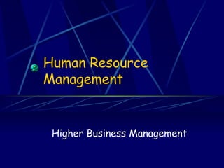 Human Resource Management Higher Business Management 