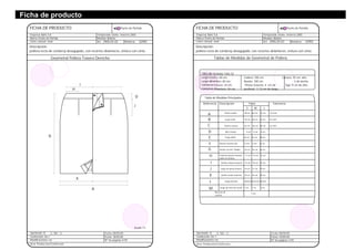 Ficha de producto
I
H
J
K
A
B
D
Geometral Pollera Trasero Derecho
Nº de páginas 4/29
Aprobado: SI
Confección: Go 1
Modificaciones: no
Fecha: 18/05/05
Fecha: 08/05/05NO
Escala 1:5
FICHA DE PRODUCTO
Empresa: Bahs S.A.
Marca: Punto de Partida
Línea: cassual- wear
Temporada: otoño- invierno 2005
Modelo: Bellota
Art: Moldería:
Punto de Partida
2905/20-03 02905
Descripción:
pollera recta de corderoy desagujado, con recortes delanteros, cintura con cinta
Area: Produccion/Confeccion.
Tabla de Medidas Talle 42
Largo trasero: 60 cm. Cadera: 100 cm. Cartera: 10 cm. alto.
Largo delantero: 60 cm. Ruedo: 100 cm. 3 de ancho.
Contorno trasero: 34 cm. Pinzas traseras: 4 cm de Tajo: 9 cm de alto.
Contorno delantero: 34 cm. profund. Y 12 cm de largo.
Tabla de Medidas Principales:
Referencia Descripciòn Talles Tolerancia
S M L
A
B
C
D
E
F
G
H
I
J
K
L
M
Tablas de Medidas de Geometral de Pollera
Ancho ruedo 48 cm 50 cm 52 cm 0,2 mm.
Largo total 58 cm 60 cm 62 cm 0,2 mm.
Ancho cintura 34 cm 36 cm 38 cm 0,2 mm.
Alto cintura 4 cm 4 cm 4 cm
Largo falda 54 cm 56 cm 58 cm
Ancho recortes del. 11 cm 13 cm 15 cm
Ancho recorte Medio 22 cm 24 cm 26 cm
Posiciòn pinzas traseras 11 cm 13 cm 15 cm
sobre la cintura.
Ancho cintura traseros 16 cm 18 cm 20 cm
Largo de pinza trasera 10 cm 12 cm 14 cm
Ancho ruedo traseros 24 cm 26 cm 28 cm
Largo forrerìa 50,5cm 52.5cm 54,5cm
Largo de vista de ruedo 1 cm 1 cm 1 cm
Recurso de
costura
1 cm.
Nº de páginas 7/29
Aprobado: SI
Confección: Go 1
Modificaciones: no
Fecha: 18/05/05
Fecha: 08/05/05NO
FICHA DE PRODUCTO
Empresa: Bahs S.A.
Marca: Punto de Partida
Línea: cassual- wear
Temporada: otoño- invierno 2005
Modelo: Bellota
Art: Moldería:
Punto de Partida
2905/20-03 02905
Descripción:
pollera recta de corderoy desagujado, con recortes delanteros, cintura con cinta
Area: Produccion/Confeccion.
 
