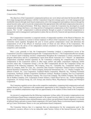 COMPENSATION COMMITTEE REPORT
Overall Policy
Compensation Philosophy
The objectives of the Corporation’s compensation policies are: (a) to attract and retain the best possible talent;
(b) to align management performance with the Corporation’s long term strategic goals; (c) to link management and
stockholder interests through stock-based compensation; (d) to link management and employee interests through the
annual incentive plan; and (e) to provide compensation that appropriately links individual compensation decisions to
corporate and individual performance. With these objectives in mind, the Corporation has developed an overall
compensation strategy that bases a very large portion of management compensation on the Corporation’s financial
success. This ‘‘at risk’’ compensation is achieved primarily through (y) grants of stock-based compensation to
management and (z) management’s participation in plans that are driven by financial and operational performance
measures.
The Compensation Committee is composed entirely of independent members of the Board of Directors. No
member of the Committee is a current or former employee or officer of the Corporation or any of its affiliates. The
Committee meets regularly throughout the year to review general compensation issues and determines the
compensation of all of the officers of American (some of whom are also officers of the Corporation). The
Committee utilizes the advice of two independent external consultants to ensure management compensation is
competitive and reasonable.
Once a year, generally in July, the Compensation Committee conducts a comprehensive review of the
Corporation’s executive compensation program (the ‘‘Compensation Review’’). The Compensation Review includes
(a) an internal report evaluating executive compensation throughout the Corporation to ensure consistency and
program effectiveness and (b) a comprehensive report from Hewitt Associates LLC (‘‘Hewitt’’, an independent
compensation consultant retained separately by the Committee) evaluating the competitiveness of executive
compensation at the Corporation relative to other major airlines and public corporations employing similar
executive talent (the ‘‘Comparator Group’’). For the 2005 Compensation Review the Comparator Group was
composed of the following companies: 3M Company, Alcoa Inc., Caterpillar, Inc., Continental Airlines, Inc.,
Deere & Company, Delta Air Lines, Inc., Electronic Data Systems Corporation, Federal Express Corporation,
General Dynamics Corporation, H.J. Heinz Company, Honeywell International, Inc., J. C. Penney Company, Inc.,
Johnson Controls, Inc., Lear Corporation, Lockheed Martin Corporation, Motorola, Inc., Northrop Grumman
Corporation, Northwest Airlines Corporation (Northwest Airlines), Raytheon Company, Sara Lee Corporation,
Southwest Airlines Co., The Boeing Company, The Coca-Cola Company, The Gillette Company, The Goodyear
Tire & Rubber Company, UAL Corporation (United Airlines), United Parcel Service, Inc., United Technologies
Corporation, US Airways Group, Inc. (US Airways and America West), Weyerhaeuser Company and Whirlpool
Corporation.
The Committee regularly reviews data on the competitive marketplace, comparing total compensation and each
element thereof at the Corporation with compensation opportunities at the Comparator Group. The Committee’s
policy is to establish compensation ranges that are approximately at the median of those found at the Comparator
Group.
An executive’s compensation has the following components: (a) base salary; (b) incentive compensation (a one
year performance-based bonus component pursuant to the annual incentive plan); (c) stock options (vesting over
five years); (d) performance shares and performance units (a three year performance-based component); (e) awards
of deferred shares and units (a tenure based component); (f) Career Equity Shares (a retirement based component);
and (g) Career Performance Shares (a ten year performance-based component).
The Committee believes that it is important (but not determinative) for the compensation paid to the
Corporation’s executive officers to be tax deductible under Section 162(m) of the Internal Revenue Code. The
23
 