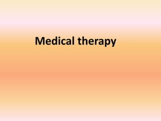 Medical therapy
 