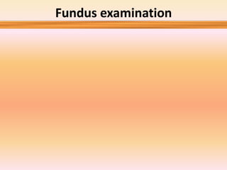 Fundus examination
 