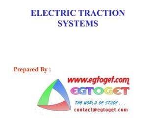 ELECTRIC TRACTION
SYSTEMS
Prepared By :
 