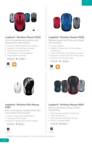 24
Logitech® Wireless Mini Mouse
M187
Extra-small design, reliable connection
and wireless Nano receiver.
•	 Pocket-ready,...