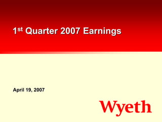 1st Quarter 2007 Earnings




April 19, 2007
 