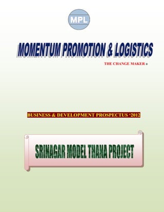 MPL SMTP’11 THE CHANGE MAKER ®




                                 THE CHANGE MAKER ®
                           THE CHANGE MAKER ®




BUSINESS & DEVELOPMENT PROSPECTUS ‘2012
 