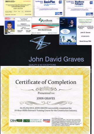 ©SHA
Occupational
Safety and Health
Administration
36-004906690 Certification
Card
This card acknowledges that the recipient has successfully completed a
10-hour Occupational Safety and HealthTraining Course in
Construction Safety and Health
JOHN GRAVES
BasicPlus GlCPR, AED, and First Aid
For Adults
A
has successfully completed and competently performed
the required knowledge and skill objectives forthis program.
Certification Bloodborne
Pathogens
In the Workplace
Gi
has successfully completed the course requirements
for the Bloodborne Pathogens in the Workplace program.
Tavlor Sikes 05/04/2014
(Trainer name -print or type) (Course end date)
MEDICM
•First Aid
MEDIC••
•First Aid
I l l I I I This certifies that
John Graves
has successfully completed OLifeShare
W B L O O D C E N T E R S
WOOD GROUP PSIM
Subpart O
Production Safety Systems Training
In accordance with 30 CFR Part 250
Level: 4
Type: Full Course
John David Graves
Donor ID:19865575 Blood Type: O Positive
Issue Date
12/14/13
Exp. Date
12/14/16
J. SCH
'•:
ASSOCIATES. LTD
AAATraining Provider
Certification Program
SAFETY & TRAINING •
CONSULTANTS, LLC
Consulting.Audits.Programs.Training
A SafeZone COMPANY
www.safetytrainingconsultants.com
985-868-5513 337-608-0252
Houma Broussard
TRAINING ( :ENTIR
K. 3
[ Your Training Solution. J
John D. Graves
STC201331074
Wood Group PSN
John David Graves
QUALITY & NO EXCEPTIONS
mm
/ 4 /• . vV"
i I
"41 A'A-A./'-A
[fpp&
11
J...- /. V st." . V ->
•MZ£m
}i,AAAA
;~yL
.iu i
( l ^v/^pg
•IIHi ^ - --—' "A
.-' •J  , /- »—Cr,--
• fi
I I Y r.j-rt y; •
IIiSSffftg
L A V /
fife
•AT A S
i3 - - ' S
Lis*
I ! ' f iijetf,/ r T'i
1 i i#?11
Certificate of Completion
3£
7~-
Presented to:
JOHN GRAVES
=s=e c
On 05/04/2014, JOHN GRAVES successfully completed the
10-Hour OSHA Outreach Training Course for the Construction Industry.
OSHAMI 6 V C A t I © N C t N f 1 •
USF
UNIVERSITY OF
SOUTH FLORIDA
gSSit
* 'te
Ui.'iS/ix
• - / t
•kV-;-vV^
-
B
rf
m
§11
si
S/JTrsct -
ifm
1§
feS?v: ,1
•• V-t ... |
.-Vgy,
18wmi
3f/k T-yt-
OSriA AudioriiedTiaiuer
Affl&tiC<3n Asan OSHAauthoiized traiuei, I chad have conducted this
Safety Council OSHAouneach aainingclass in accoidance v,ith OSHA Outreach
" TrainingPro gramr-jquiremencs.Iwilldocument this class to my
authorizing OSHAaaiuiugorganization. Uponsuccessful review of
my docunrencation,Iv.illprovide each student their completion
card within oo davs of theerul of che class.
mm
K
mm,
-••-v-A-Vy j
vV-AV.1
'Tf-tesSr -
mWc
m
30 CFR Part 250, Subpart O - Well Control and Production.
This is a list of United States Code sections, Statutes at
Large, Public Laws, and Presidential Documents, which
provide rulemaking authority for this CFR Part.
 