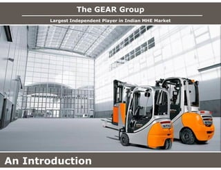 The GEAR Group
Largest Independent Player in Indian MHE Market
An Introduction
 