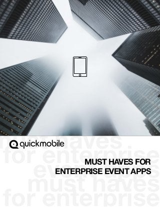 must haves
for enterprise
event apps
must haves
for enterprise
MUST HAVES FOR
ENTERPRISE EVENT APPS
 