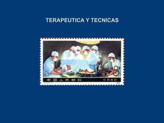 TERAPEUTICA Y TECNICAS
 