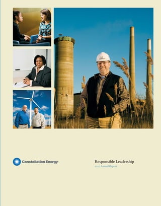 Responsible Leadership
                                                                                          2007 Annual Report
Responsible Leadership Constellation Energy 2007 Annual Report
 