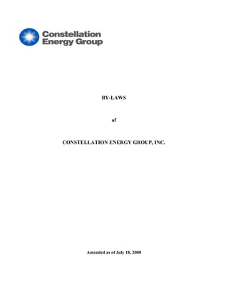 BY-LAWS



                   of



CONSTELLATION ENERGY GROUP, INC.




       Amended as of July 18, 2008
 
