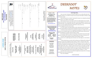 October 7, 2018
GreetersOctober7,2018
IMPACTGROUP1
DEERFOOTDEERFOOTDEERFOOTDEERFOOT
NOTESNOTESNOTESNOTES
WELCOME TO THE
DEERFOOT
CONGREGATION
We want to extend a warm wel-
come to any guests that have come
our way today. We hope that you
enjoy our worship. If you have
any thoughts or questions about
any part of our services, feel free
to contact the elders at:
elders@deerfootcoc.com
CHURCH INFORMATION
5348 Old Springville Road
Pinson, AL 35126
205-833-1400
www.deerfootcoc.com
office@deerfootcoc.com
SERVICE TIMES
Sundays:
Worship 8:00 AM
Worship 10:00 AM
Bible Class 5:00 PM
Wednesdays:
7:00 PM
SHEPHERDS
John Gallagher
Rick Glass
Sol Godwin
Skip McCurry
Doug Scruggs
Darnell Self
MINISTERS
Richard Harp
Tim Shoemaker
Johnathan Johnson
TheAuthorityofPrayer
Scripture:1John5:13-15
1.WeM__________A_____A_____________toG_____C_____________
W_______.
1John___:___
1John___:___
Romans___:___-___
2.WeM__________A_____A_____________toG_____U_____________
W_______.
1John___:___
1John___:___-___
Ezekiel___:___-___;___-___
3.WeM__________A_____A_____________toG_________W_____________.
John___:___-___
John___:___
10:00AMService
Welcome
953Lord,ILiftYourNameonHigh
971RestoreMySoul
345ItIsWellWithMySoul
OpeningPrayer
GeraldWilson
452Night,withEbonPinion
LordSupper/Offering
MiltonChandler
824I’LLFlyAway
884TeachMeLordToWait
HowGreatIsOurGod
ScriptureReading
BrandonCacioppo
Sermon
29AlltoJesusISurrender
————————————————————
5:00PMService
Lord’sSupper/Offering
MikeMcGill
DOMforOctober
Wilson,Cobb,Cosby
BusDrivers
October7JamesMorris205-515-5644
October14RickGlass639-7111
WEBSITE
deerfootcoc.com
office@deerfootcoc.com
205-833-1400
8:00AMService
Welcome
OpeningPrayer
JamesPepper
LordSupper/Offering
SolGodwin
ScriptureReading
DerrellPepper
Sermon
BaptismalGarmentsfor
October
CindyBirdyshaw
ElderDownFront
Ournewweeklyshow,Plant&Water,isnowavail-
ableasapodcastandonourYouTubechannel.
Visitdeerfootcoc.comandclickon"Plant&Water"
tolearnhowyoucanwatchorlistentotheshowon
yoursmartphone,tablet,orcomputer.
8AMDarnellSelf
10AMDougScruggs
5PMSkipMcCurry God’s Finger Print
I have a twin sister. Growing up we were always together. We are a lot alike. Both artistic, both
left handed, and believe it or not folks have asked if my twin sister and I (her brother) are identical. Let that
one sink in for a second.
Is there really anyone who is identical? I understand the concept as far as sharing the same genetic
profiles. However, even “identical” twins are unique.
When God made each one of us, He made us with our own stamp of approval. Our own unique
imprint in this world. Out of 7 billion people on this earth, no one has your fingerprints. This can be a con-
venient safety feature. I use my finger print to unlock my computer and phone. No one on earth can do that
but me. An even more significant safety feature would be that a victim can receive jus-
tice when a fingerprint is left at the scene of a crime.
Let’s look at a famous crime against humanity in which a finger print was left at the scene of the
crime. The result has affected every person who has existed and everyone who will exist in the future.
“So when the woman saw that the tree was good for food, and that it was a delight to the eyes, and
that the tree was to be desired to make one wise, SHE TOOK OF ITS FRUIT and ate, and she also gave
some to her husband who was with her, and he ate”(Genesis 3:6 ESV).
By leaving their fingerprints on the fruit of knowledge of Good and Evil, they also left a lasting
impression on all people to this very day. We are all unique, but due to this action, we all choose to sin.
“For all have sinned and fall short of the glory of God” (Romans 3:23 ESV).
There is good news for us. Another finger print was left at the scene. God’s Hand was in it all as He told
the Serpent,
“I will put enmity between you and the woman, and between your offspring and her offspring; he
shall bruise your head, and you shall bruise his heel” (Genesis 3:15 ESV). The seed of woman would
bring forth a child that would crush the head of the Serpent. The only person ever born of a virgin was Je-
sus the Christ, giving Him the most unique imprint ever created. The Hebrews writer says that Jesus is the
identical imprint of God’s nature. “Long ago, at many times and in many ways, God spoke to our fathers
by the prophets, but in these last days he has spoken to us by his Son, whom he appointed the heir of all
things, through whom also he created the world. He is the radiance of the glory of God and the exact im-
print of his nature, and he upholds the universe by the word of his power” (Hebrews 1:1–3 ESV).
Jesus left His mark to be the cure for the affliction brought about by Adam and Eve. It is through
this mark that we have access to the hand of God.
Jesus is God’s fingerprint.
A Note From the Harp
 