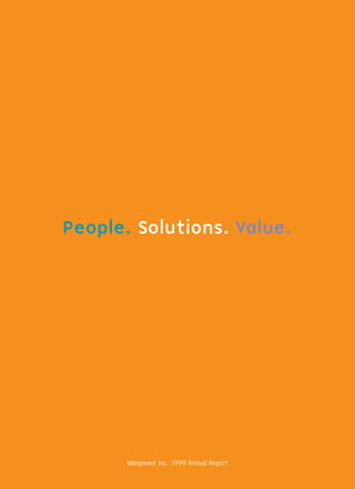 People. Solutions. Value.




       Manpower Inc. 1999 Annual Report
 