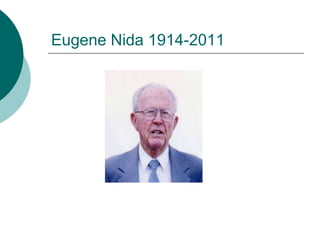Eugene Nida 1914-2011
 