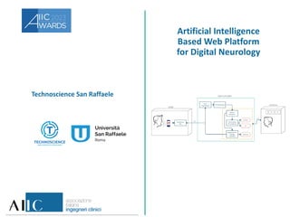 Technoscience San Raffaele
Artificial Intelligence
Based Web Platform
for Digital Neurology
 