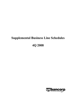 Supplemental Business Line Schedules

              4Q 2008
 