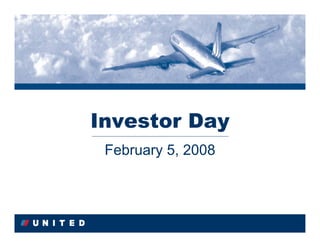 Investor Day
 February 5, 2008
 