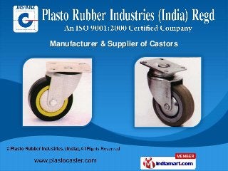 Manufacturer & Supplier of Castors
 
