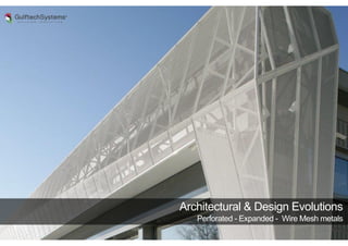 Architectural & Design Evolutions
Perforated - Expanded - Wire Mesh metals
 