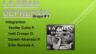 Grupo # 1
Integrantes:
• Yenifer Cotto P.
• Ivett Crespo O.
• Darwin Alvarado P.
• Erlin Barzola A.
 