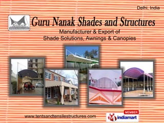 Delhi, India




             Manufacturer & Export of
        Shade Solutions, Awnings & Canopies




www.tentsandtensilestructures.com
 
