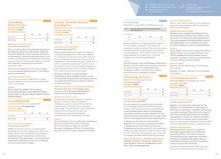JO Available on the Joondalup Campus
ML Available on the Mount Lawley Campus
BU Available on the South West
(Bunbury) Campus
OL Available online
OLOC Available online with an on-campus
attendance requirement
+ Cross Campus attendance requirement
Admission Requirements
One or more of the majors in this course has
admission requirements. Refer to the major
for more information.
Employment Opportunities
Students gain a significant background in
the contemporary theory and research that
informs criminology and justice professions.
They also develop professional skills required
for employment in criminology and justice,
including Indigenous cultural responsiveness.
Careers
Police Officer, Community Corrections Officer,
Parole Officer, Youth Justice Officer, Prison
Officer, Research  Policy Officer, Family/
Juvenile Counsellor, Family Law Case Worker,
Customs Officer, Security Officer
Related Studies
Bachelor of Arts (Psychology, Criminology
and Justice)
Bachelor of Laws / Bachelor of Criminology
and Justice
Criminology  Justice
COURSE
Associate Degree in Criminology and Justice
Indicative ATAR: 70
Duration: 2 Years
Availability  Campus
JO ML BU OL
Full-Time ● ●
Part-Time ● ●
See more course information:
ecu.edu.au/courses/C25
Adopts a contemporary approach to the
education of practitioners in the areas of
policing and corrections. Students will develop
an understanding of the theory and research
that informs policing practice and offender
management, as well as excellent academic
literacy skills, including cultural awareness.
The course facilitates students’ practical skills
and provides opportunities to apply learning.
Admission Requirements
All applicants are required to meet the
admission requirements of the Western
Australian Police or the Department of
Corrective Services. Applicants who have
previously completed equivalent police or
corrections training in another jurisdiction
will be considered for entrance.
Admission requirements for WA Police can
be found at www.stepforward.wa.gov.au
Criminology
MAJOR
This major can be studied in the following courses:
Y14 - Bachelor of Counter Terrorism Security
and Intelligence
Availability
JO ML BU OL
● ●
Recommended for students with an interest
in criminology and justice. This major will
provide an understanding of the criminal justice
system, offenders, policing and corrections in
a contemporary environment. It also includes
skills required for employment, including
Indigenous cultural responsiveness.
Careers
Security Analyst, Security Manager, Intelligence
Analyst, Counter Terrorism Consultant, Security
Consultant, Security and Risk Manager,
Intelligence Officer, Strategic Risk Analyst,
Security Profiler, Intelligence Profiler
Criminology  Justice
COURSE
Bachelor of Criminology and Justice
Indicative ATAR: 70
Duration: 3 Years
Availability  Campus
JO ML BU OL
Full-Time ● ●
Part-Time ● ●
See more course information:
ecu.edu.au/courses/G81
Recommended for students with an interest
in criminology, social justice and the justice
system. The course provides a comprehensive
understanding of the nature of criminology
and justice and the principal disciplines of law,
political science, psychology and sociology, which
inform criminological and justice-related issues.
It adopts a contemporary, international
approach to criminology and justice education
in developing well-educated practitioners.
Students examine the nature of crime and social
control, as well as a broad range of areas in the
domain of justice, including policing, courts, law,
corrections and alternative dispute resolution.
Majors are available in the following disciplines:
Addiction Studies, Corrections, Family and
Child Support, Policing, Professional Youth
Work, Security Management
Counter Terrorism Security
 Intelligence
COURSE
Bachelor of Counter Terrorism Security and Intelligence
Indicative ATAR: 70
Duration: 3 Years
Availability  Campus
JO ML BU OL
Full-Time ● ●
Part-Time ● ●
See more course information:
ecu.edu.au/courses/Y14
Brings together the key aspects of national
and international security with an emphasis
on contemporary security issues. By studying
the core elements of terrorism, security and
intelligence in the foundation year, students are
able to undertake specialised study in how to
counter the terrorist threat, apply intelligence
gathering techniques, think critically, analyse
and understand criminal motivation.
Students will learn to utilise suitable
technology to secure assets, protect critical
and national infrastructure and employ security
management techniques to achieve desired
security outcomes.
Majors are available in the following disciplines:
Biological Sciences, Criminology, Cyber
Security, Law in Business, Management,
Politics and International Relations
Employment Opportunities
Graduates can access careers in national
security, corporate security, defence,
intelligence, government, policing and law
enforcement, homeland security, justice,
criminology, critical infrastructure protection,
threat and risk assessment, security
consultancy, corporate intelligence,
counter terrorism, and security analysis.
Careers
Security Analyst, Security Manager, Intelligence
Analyst, Counter Terrorism Consultant,
Security Consultant, Security and Risk
Manager, Intelligence Officer, Strategic Risk
Analyst, Security Profiler, Intelligence Profiler
Counselling
COURSE
Bachelor of Counselling
Indicative ATAR: 70
Duration: 3 Years
Availability  Campus
JO ML BU OL
Full-Time ● ●
Part-Time ● ●
See more course information:
ecu.edu.au/courses/C56
This course provides students with theoretical
foundations, beginning therapeutic skills and
first self-reflective clinical practice proficiency
in counselling. It gives students the opportunity
to learn interpersonal competencies, including
communication, interpersonal skills, teamwork,
self-reflection, negotiation and conflict
resolution skills.
The course is preparatory for those wishing
to pursue postgraduate studies in counselling
and psychotherapy.
Employment Opportunities
This course prepares students for a range
of entry-level human services positions which
utilise counselling.
Careers
Entry-Level Counsellor, Client Liaison,
Community Worker, Family Welfare Officer,
Human Service Worker, Mental Health Worker,
Pastoral Roles
Counselling Skills
COURSE
University Certificate in Counselling Skills
Indicative ATAR: Not Applicable
Duration: 1 Year
Availability  Campus
JO ML BU OL
Full-Time
Part-Time ● ●
See more course information:
ecu.edu.au/courses/T24
Offers an introduction to counselling skills
for those with practice experience. The focus
of the course is on providing the conceptual
underpinnings of counselling practice and
developing a self-awareness - two practitioner
capabilities essential to effective counselling
in a community work context.
5352
 