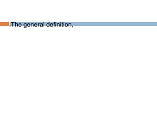 The general definition,
 