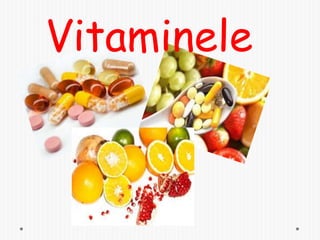 Vitaminele
 