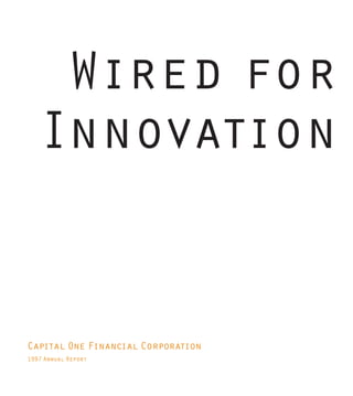 Wired for
   Innovation


Capital One Financial Corporation
1997 Annual Report
 