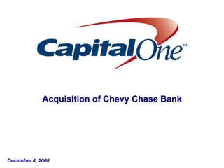 Acquisition of Chevy Chase Bank




December 4, 2008
 