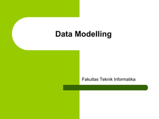 Data Modelling Fakultas Teknik Informatika  