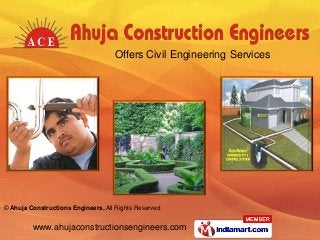 www.ahujaconstructionsengineers.com
© Ahuja Constructions Engineers, All Rights Reserved
Offers Civil Engineering Services
 