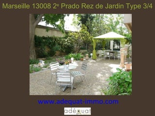 www.adequat-immo.com  Marseille 13008 2 e  Prado Rez de Jardin Type 3/4 