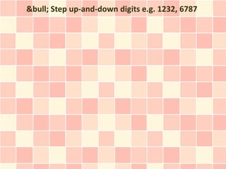 &bull; Step up-and-down digits e.g. 1232, 6787
 