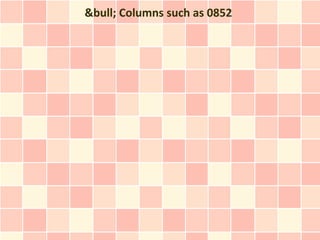 &bull; Columns such as 0852
 