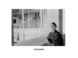 Frida Kahlo
 