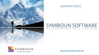 SYMBIOUN SOFTWARE
CORPORATE PROFILE
http://www.symbiounsoft.com
 