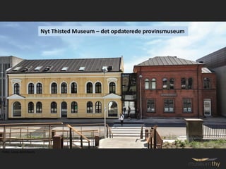 Foto: Loop Architects
Nyt Thisted Museum – det opdaterede provinsmuseum
 