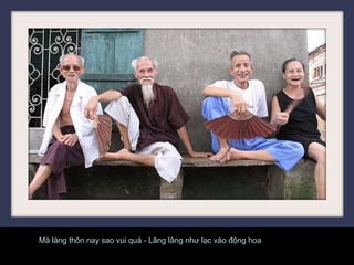 Mà làng thôn nay sao vui quá - Lâng lâng như lạc vào động hoa   